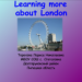 Learning more about London