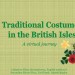 Traditional Costumes in the British Isles Traditional Costumes in the British Isles