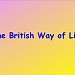 The British Way of Life (Британский образ жизни)